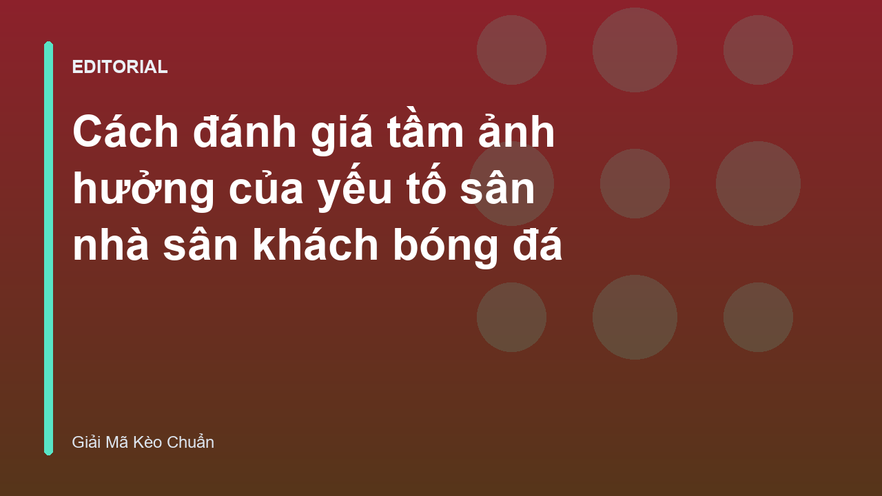 Phân tích yếu tố sân nhà sân khách trong bóng đá