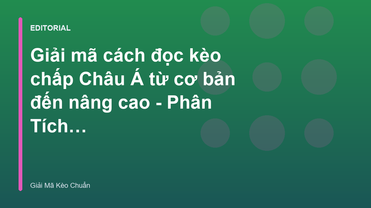 Hướng dẫn cách đọc kèo chấp Châu Á